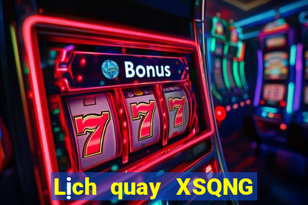 Lịch quay XSQNG thứ Ba