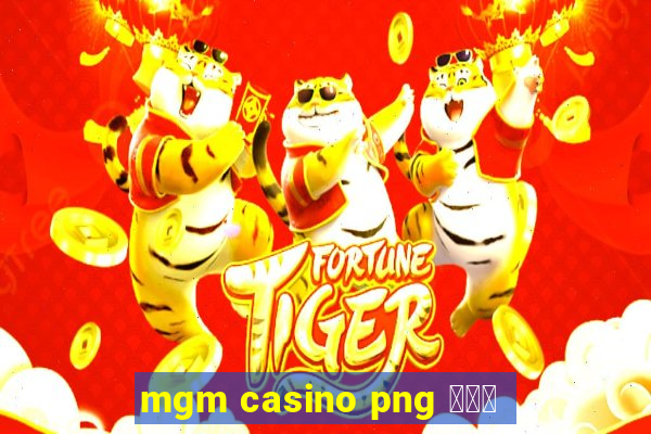 mgm casino png 스타존