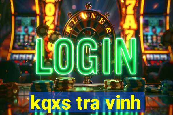 kqxs tra vinh