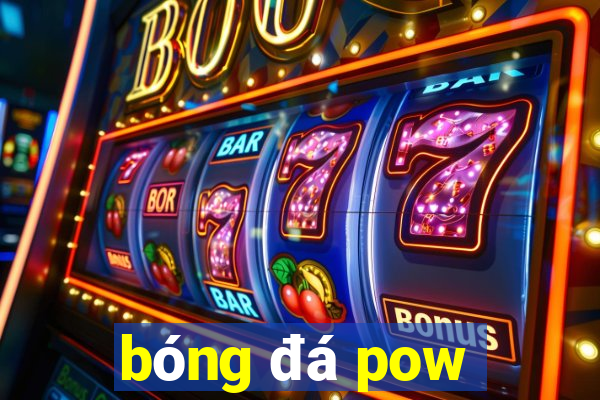 bóng đá pow