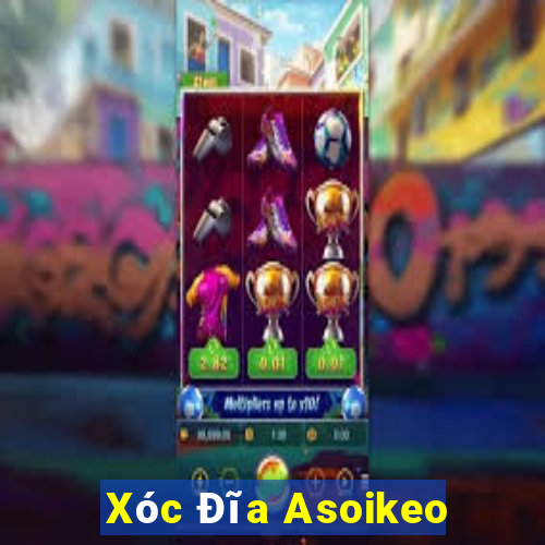 Xóc Đĩa Asoikeo