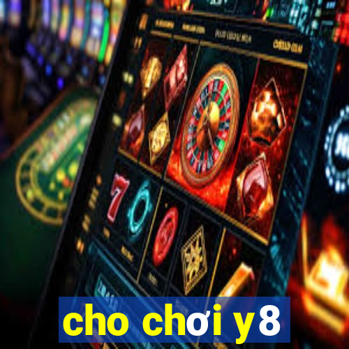 cho chơi y8