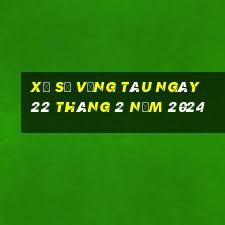 xổ số vũng tàu ngày 22 tháng 2 năm 2024