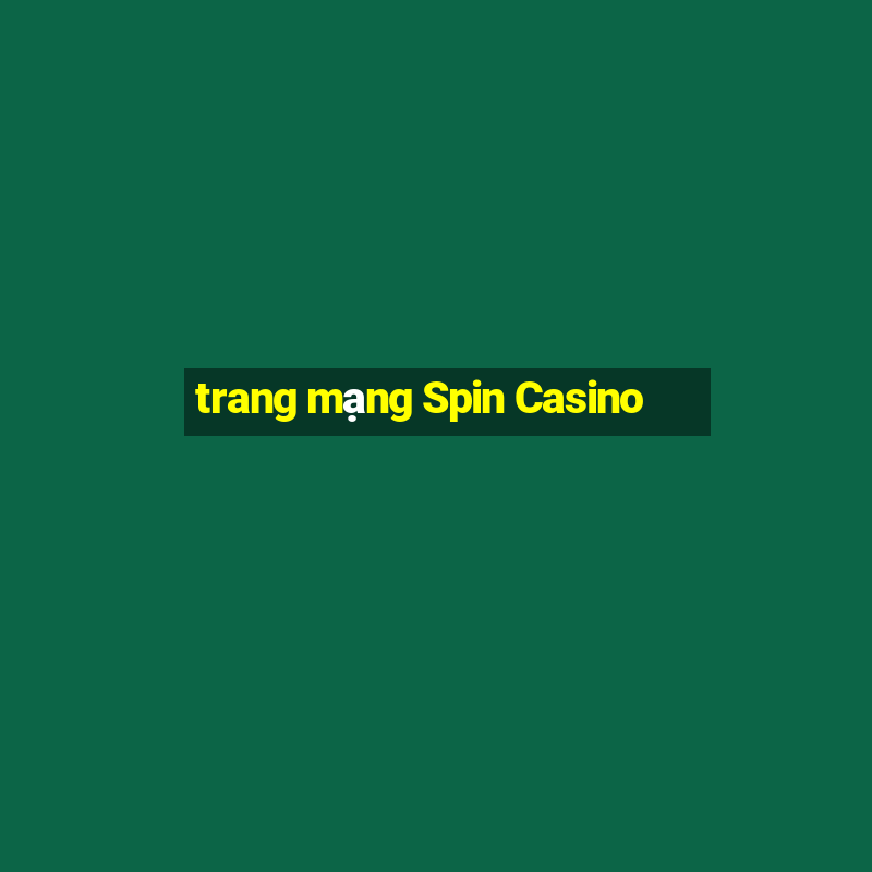 trang mạng Spin Casino