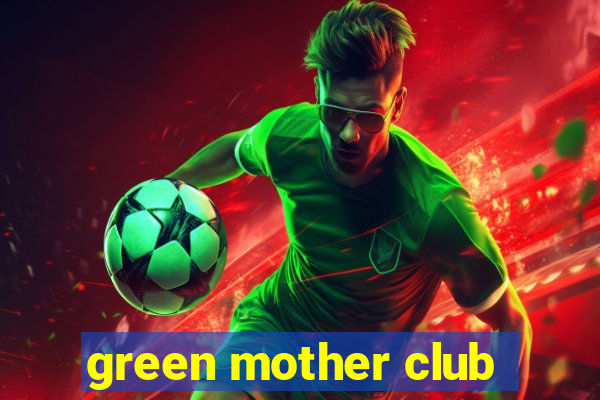 green mother club