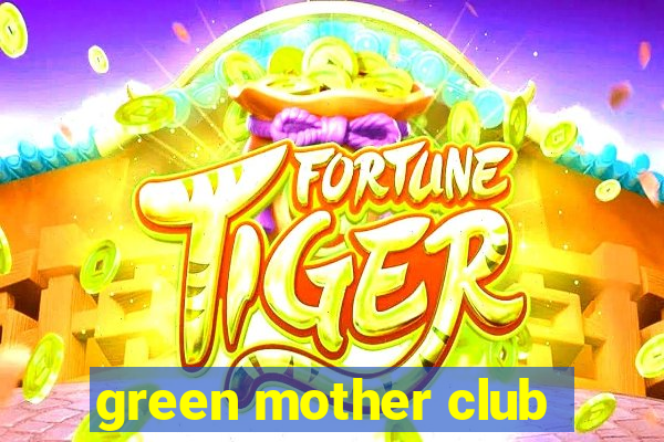 green mother club