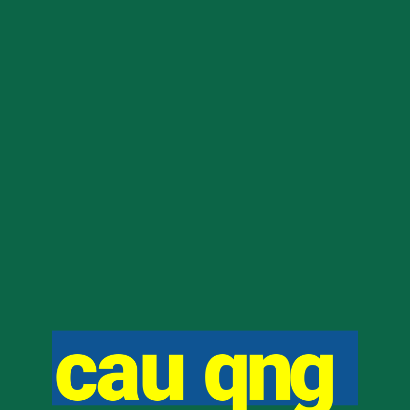 cau qng