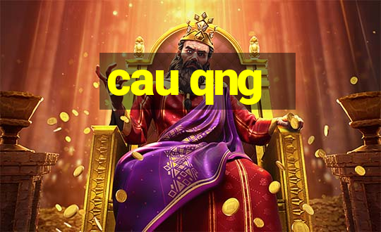 cau qng