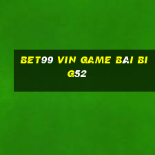 Bet99 Vin Game Bài Big52