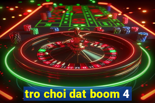 tro choi dat boom 4