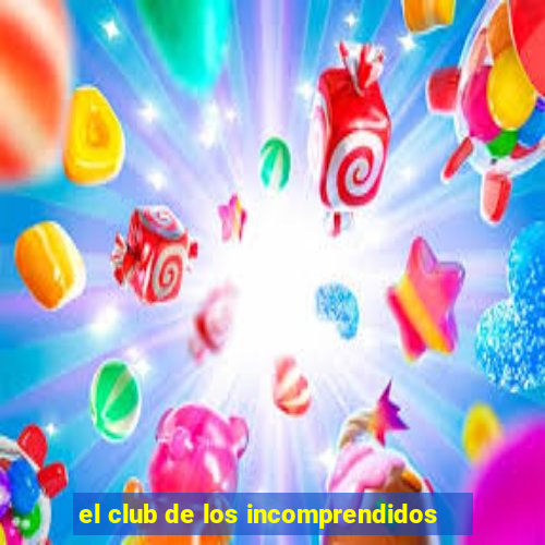 el club de los incomprendidos