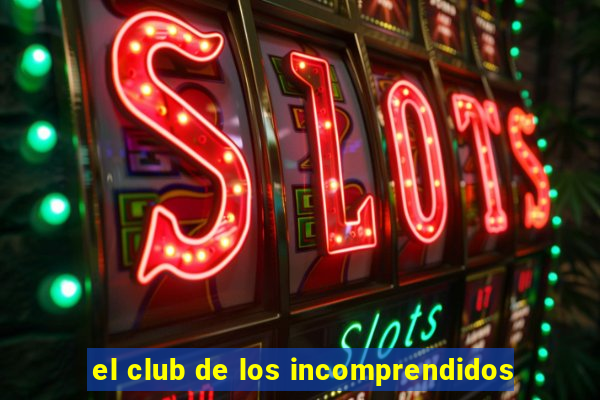 el club de los incomprendidos