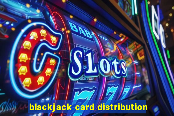 blackjack card distribution