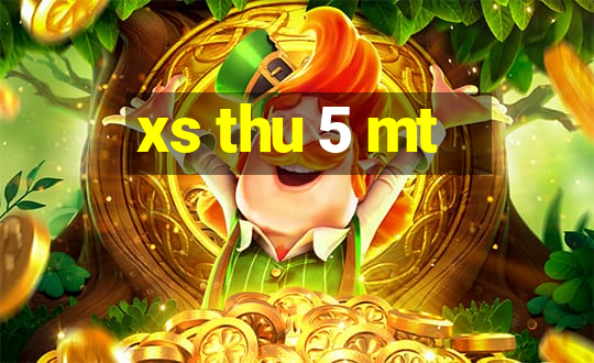 xs thu 5 mt