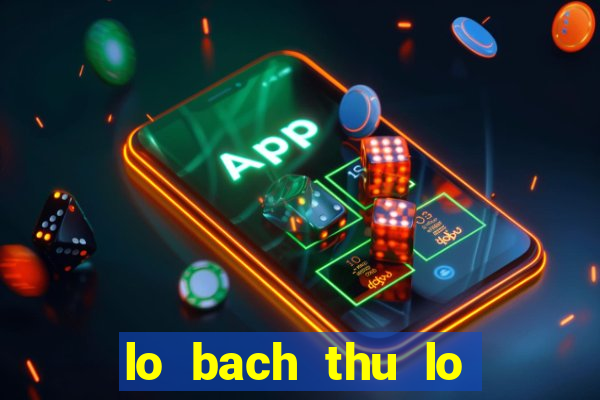 lo bach thu lo song thu