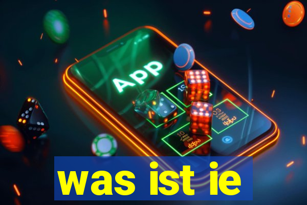 was ist ie