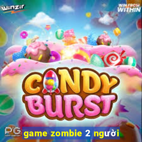 game zombie 2 người