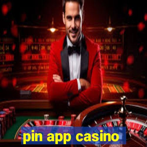 pin app casino