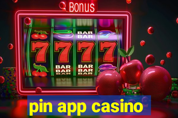 pin app casino