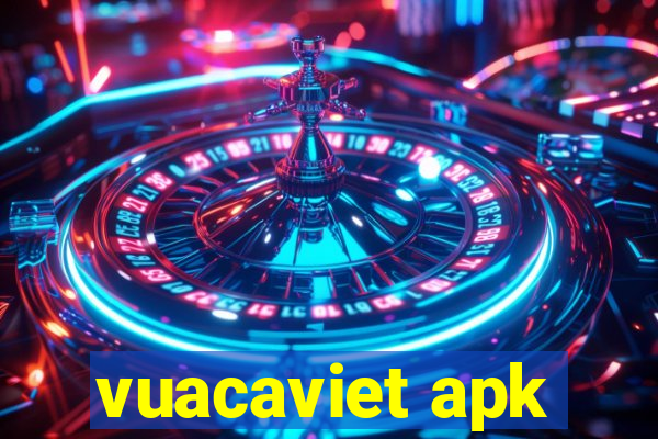 vuacaviet apk