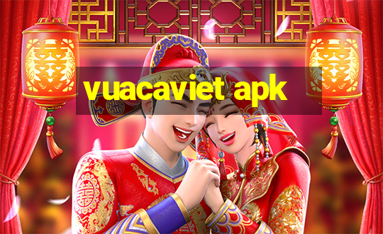 vuacaviet apk