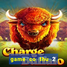 game co thu 2 nguoi choi