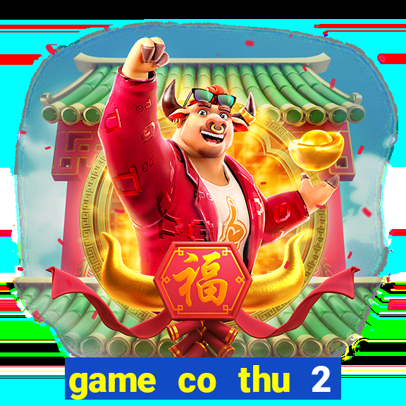 game co thu 2 nguoi choi