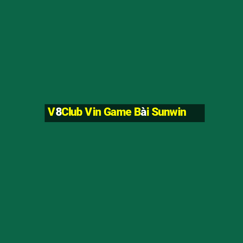 V8Club Vin Game Bài Sunwin