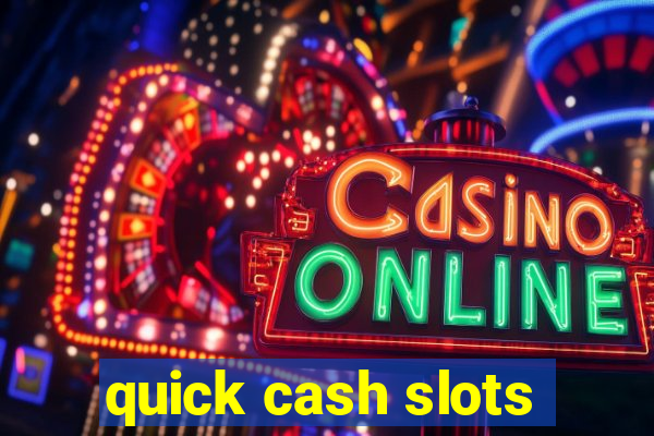 quick cash slots