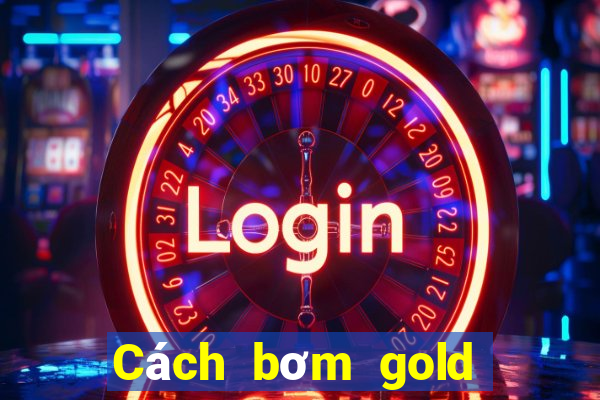 Cách bơm gold mậu binh