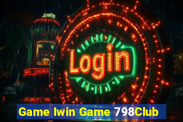 Game Iwin Game 798Club