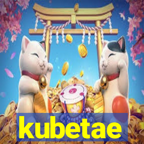 kubetae