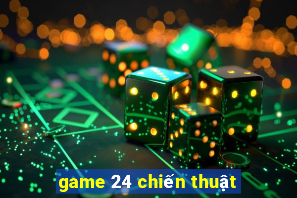 game 24 chiến thuật