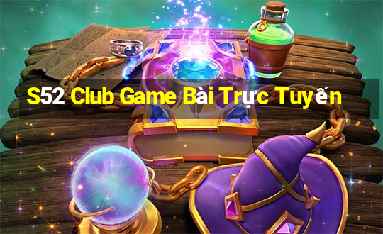 S52 Club Game Bài Trực Tuyến