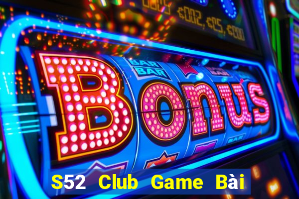 S52 Club Game Bài Trực Tuyến