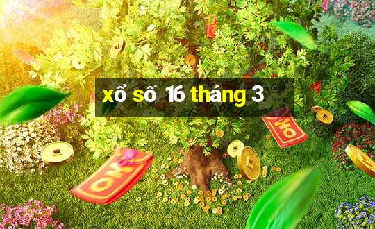 xổ số 16 tháng 3