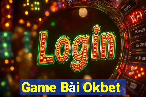 Game Bài Okbet