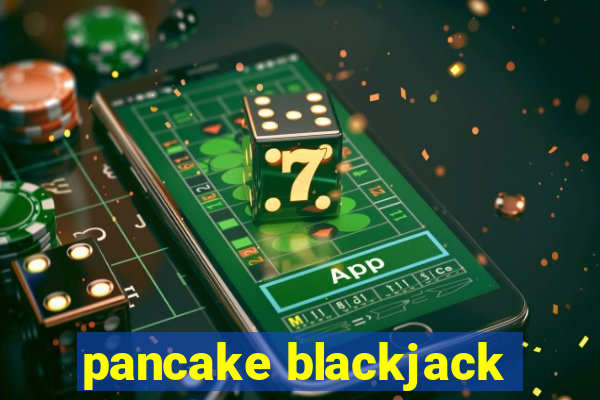 pancake blackjack