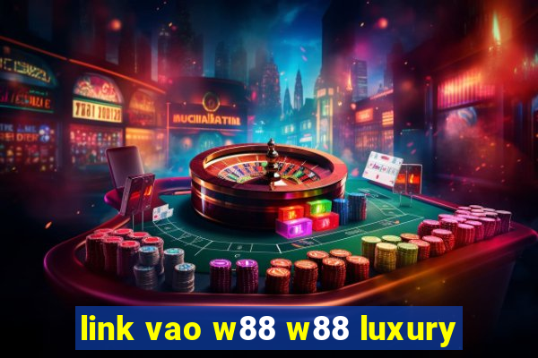 link vao w88 w88 luxury