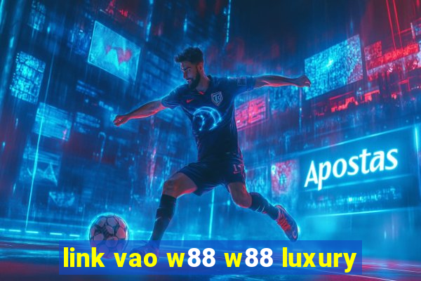 link vao w88 w88 luxury