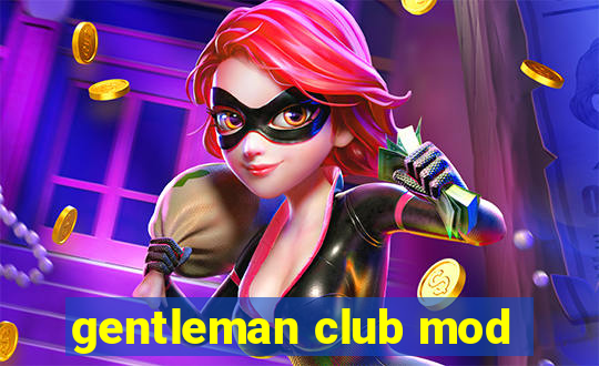 gentleman club mod