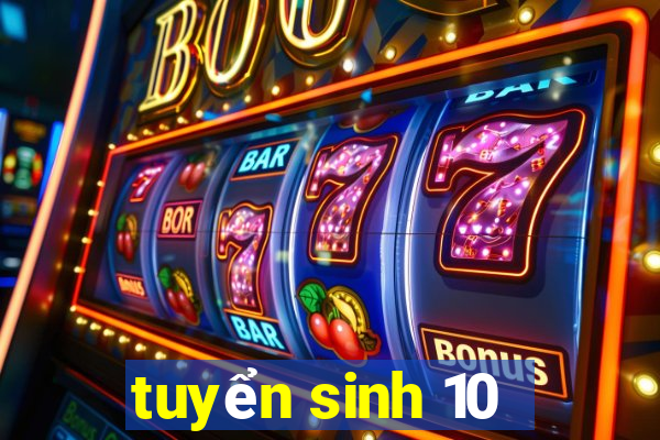 tuyển sinh 10