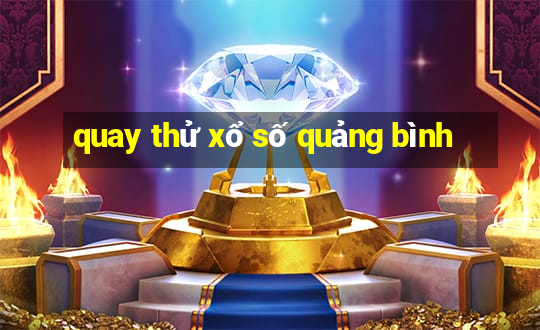 quay thử xổ số quảng bình