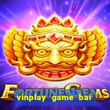 vinplay game bai doi thuong