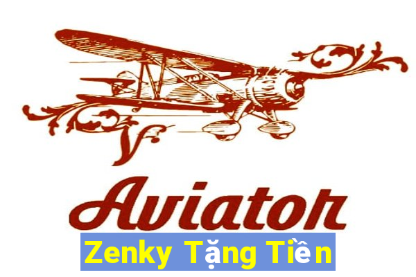 Zenky Tặng Tiền