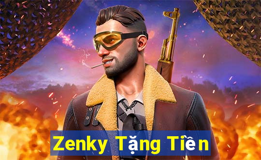 Zenky Tặng Tiền