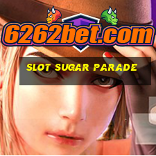 slot sugar parade