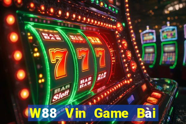 W88 Vin Game Bài Nổ Hũ Uy Tín