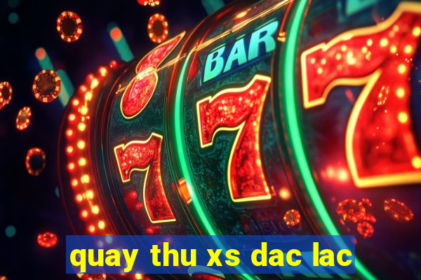 quay thu xs dac lac