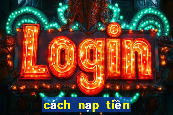 cách nạp tiền vào ku casino